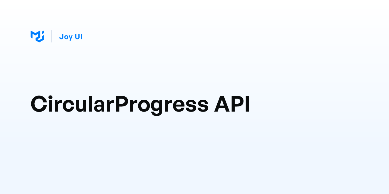 CircularProgress API - Joy UI