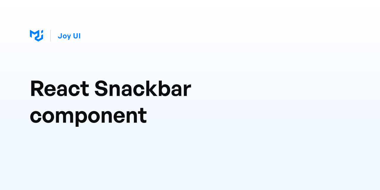 React Snackbar component - Joy UI